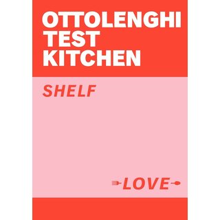 OTTOLENGHI TEST KITCHEN SHELF LOVE YOTAM OTTOLENGHI Deutsche Ausgabe