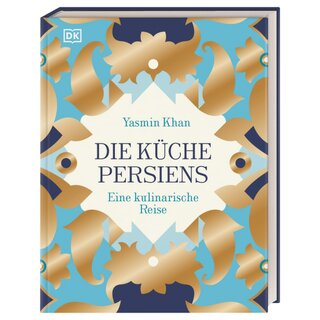 Die Kche Persiens Eine kulinarische Reise Yasmin Khan